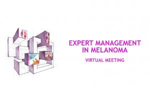EXPERT MANAGEMENT IN MELANOMA. Virtual meeting